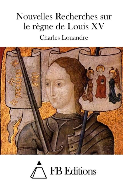 Nouvelles Recherches sur le rÃ¨gne de Louis XV, (Paperback)