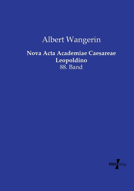 Nova Acta Academiae Caesareae Leopoldino: 88. Band, (Paperback)
