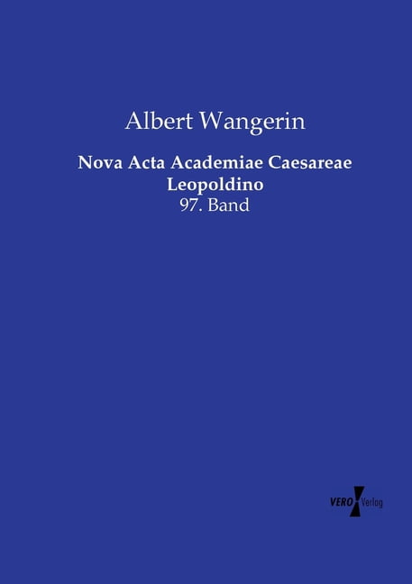 Nova Acta Academiae Caesareae Leopoldino: 97. Band, (Paperback)