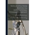 thumbnail image 1 of Nova Scotia From Boston via International Steamship Company : Commercial Wharf. International Steamship Co. Summer of 1898 (Paperback), 1 of 1