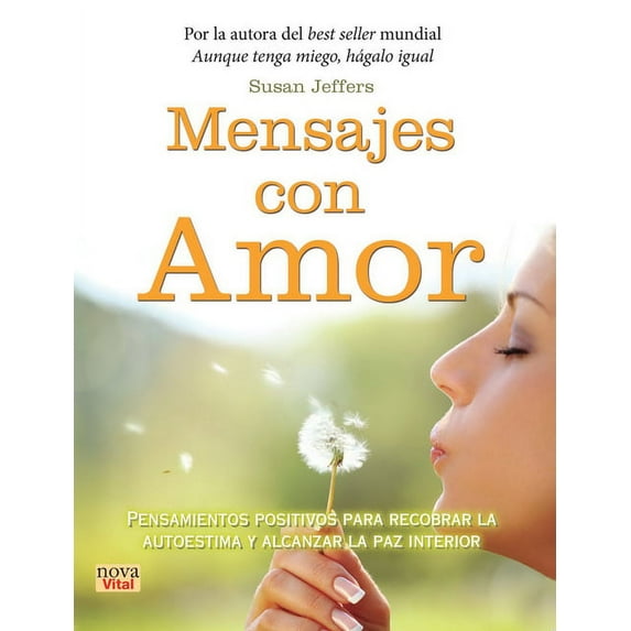 Nova vital: Mensajes con amor : Pensamientos positivos para recobrar la autoestima y alcanzar la paz interior (Paperback)