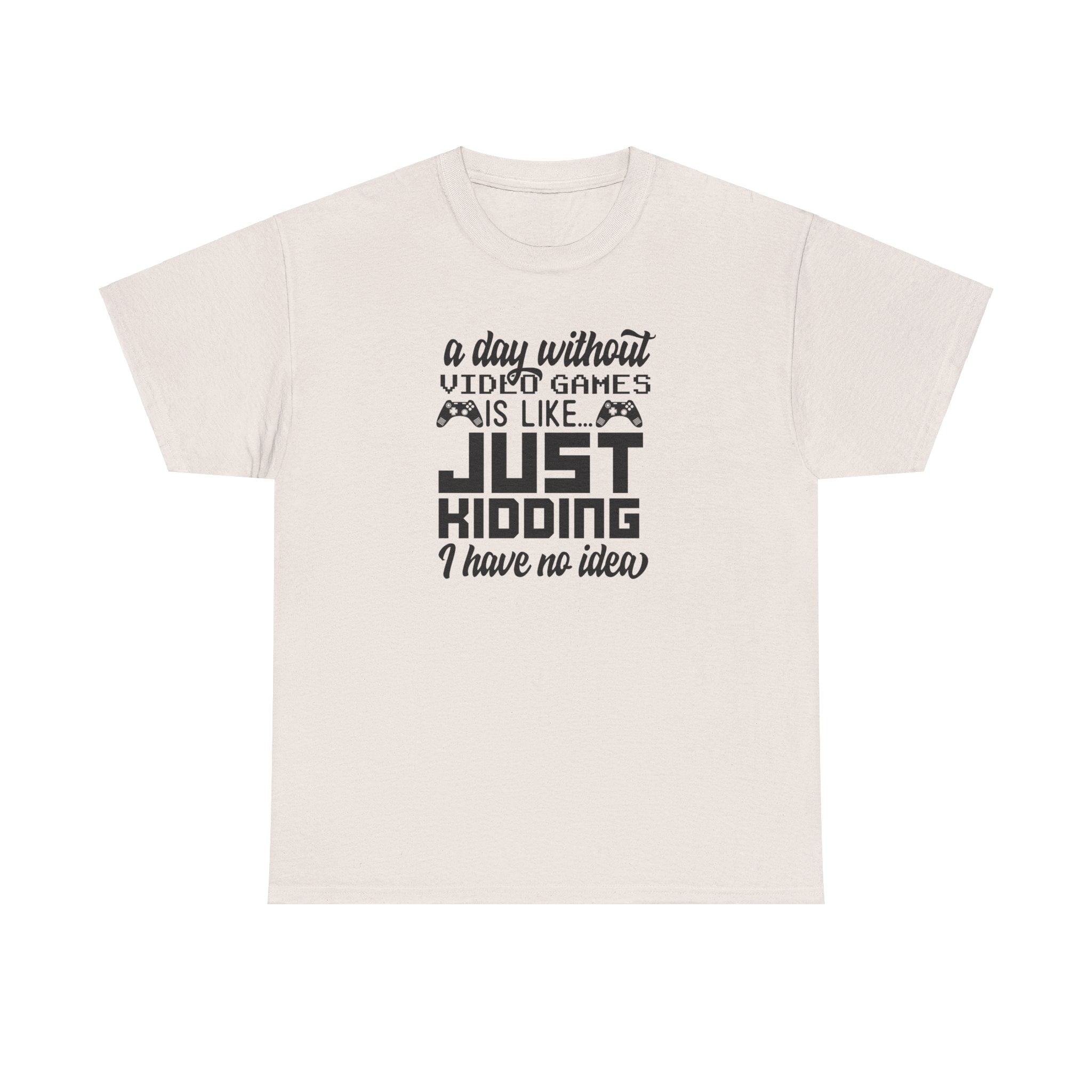 A Day Without Video Games T-Shirts. Funny Video Game Shirt A Day Without Video Games T-Shirts. Funny Video Game Shirt