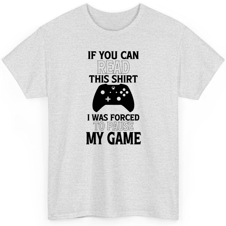 If You Can Read This I Was Forced Funny Video Gamer Shirt If You Can Read This I Was Forced Funny Video Gamer Shirt