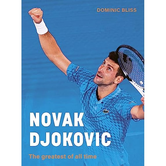 Pre-Owned Novak Djokovic: The Greatest of All Time (Hardcover) 0711289271 9780711289277