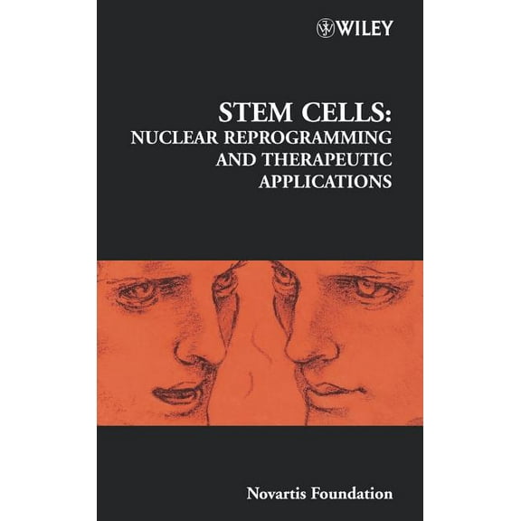 Novartis Foundation Symposia Stem Cells: Nuclear Reprogramming and Therapeutic Applications, Book 265, (Hardcover)