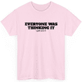 thumbnail image 1 of Novatee Everyone Was Thinking It  I Just Said It Sarcastic Humor Funny Saying Novelty Unisex T Shirt, 1 of 6