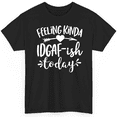 thumbnail image 1 of NovaTee Womens Feeling Kinda Idgaf Ish Today - Mom Shirt Mothers Day T-Shirt, 1 of 6