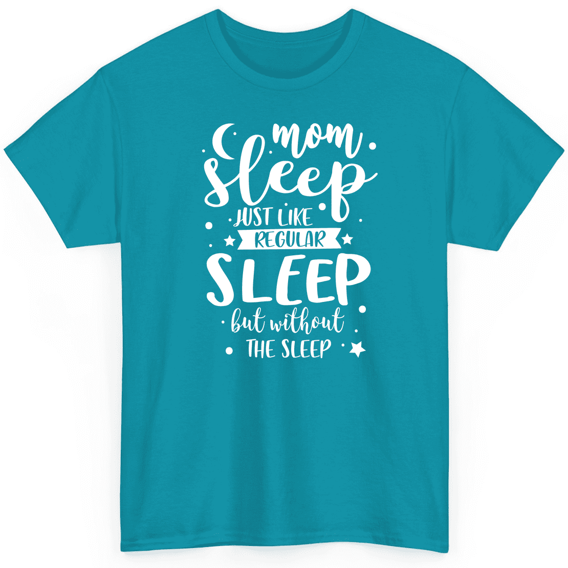 Womens Mom Sleep Like Regular Sleep But Without The Sleep Shirt Womens Mom Sleep Like Regular Sleep But Without The Sleep Shirt