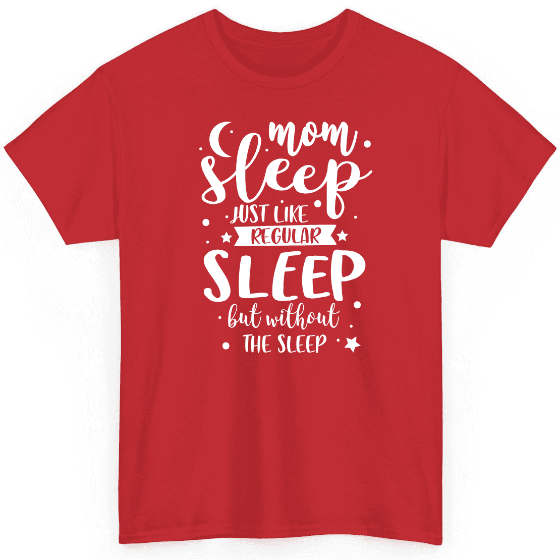 Womens Mom Sleep Like Regular Sleep But Without The Sleep Shirt Womens Mom Sleep Like Regular Sleep But Without The Sleep Shirt