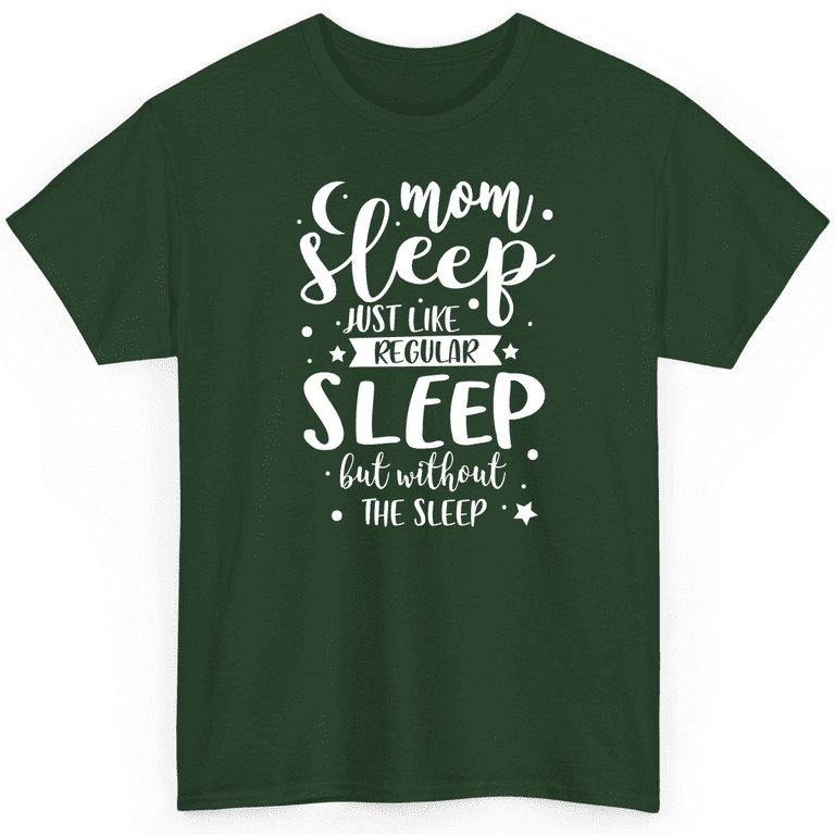 Womens Mom Sleep Like Regular Sleep But Without The Sleep Shirt Womens Mom Sleep Like Regular Sleep But Without The Sleep Shirt