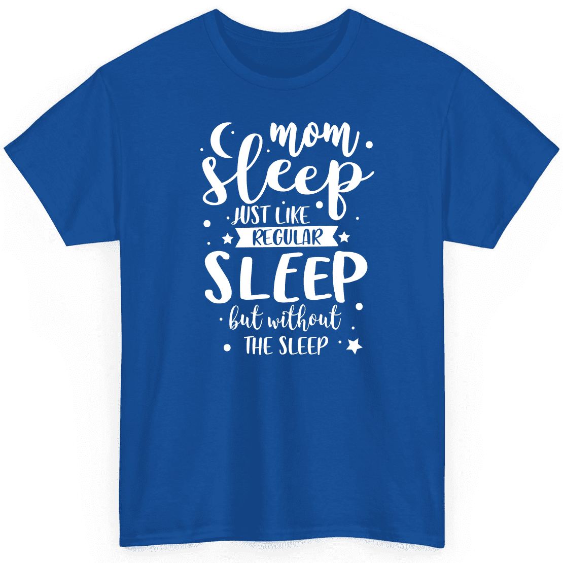 Womens Mom Sleep Like Regular Sleep But Without The Sleep Shirt Womens Mom Sleep Like Regular Sleep But Without The Sleep Shirt