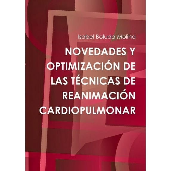 Novedades Y Optimización de Las Técnicas de Reanimación Cardiopulmonar (Paperback)