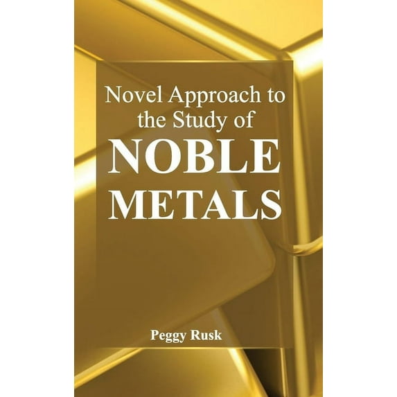 Novel Approach to the Study of Noble Metals, (Hardcover)
