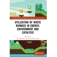 thumbnail image 1 of Novel Biotechnological Applications for  Utilization of Waste Biomass in Energy, Environment and Catalysis, (Paperback), 1 of 1
