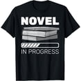 thumbnail image 1 of Novel In Progress Writer Novelist Author Literature Book T-Shirt, 1 of 4