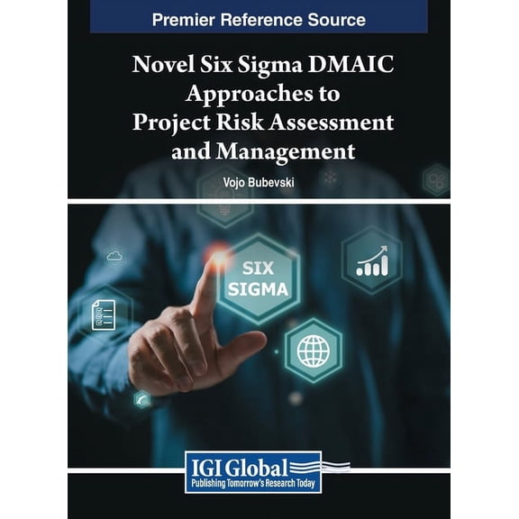 Novel Six Sigma DMAIC Approaches to Project Risk Assessment and Management, (Hardcover)
