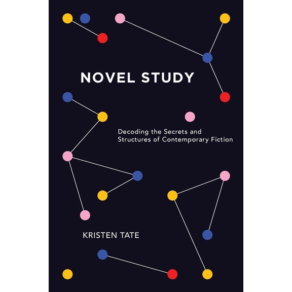 Novel Study: Decoding the Secrets and Structures of Contemporary Fiction, (Paperback)