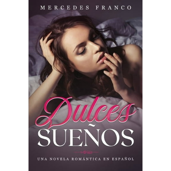 Novelas Romnticas: Dulces Sueos: Una Novela Romntica en Espaol (Paperback)