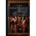 thumbnail image 1 of Novelas Y Cuadros De La Vida Sur-americana..., (Paperback), 1 of 1