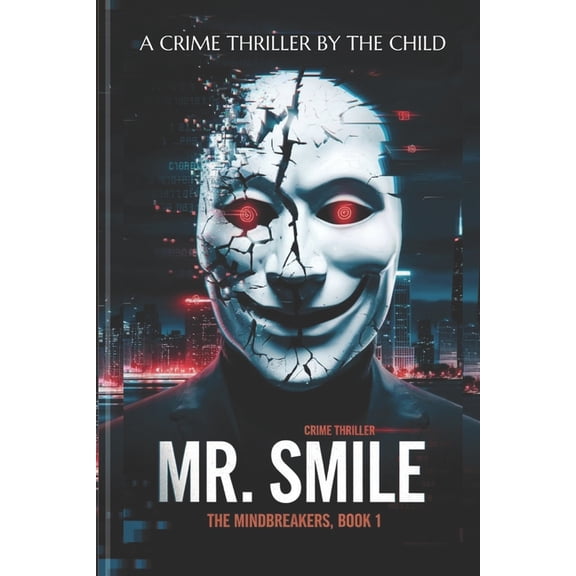 Novels by the Child Mr. Smile: A Crime Thriller (The Mindbreakers Book 1), (Paperback)