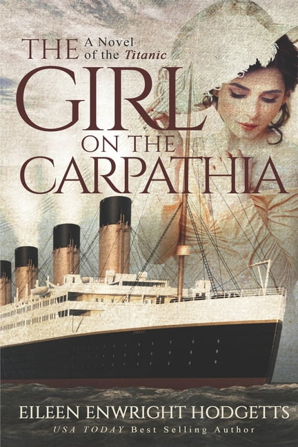 Novels of the Titanic The Girl on the Carpathia: A Novel of the Titanic, (Paperback)