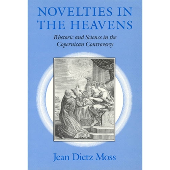 Pre-Owned Novelties in the Heavens: Rhetoric and Science in the Copernican Controversy (Paperback) 0226542351 9780226542355