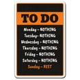 thumbnail image 1 of To Do Novelty Aluminum Sign | Indoor/Outdoor | Funny Home Décor for Garages, Living Rooms, Bedroom, Offices | SignMission List Relax Lazy Weekly Funny Procrastinator Gag Gift Sign Wall, 1 of 4