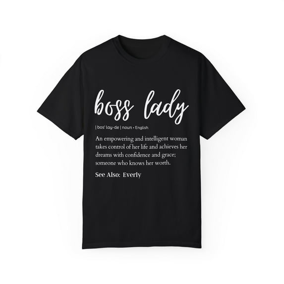 Novelty Boss Lady Definition Everly Wife Girl Business Cute Name Everly Empowerment Daughter Women Gag Unisex Garment-Dyed T-shirt