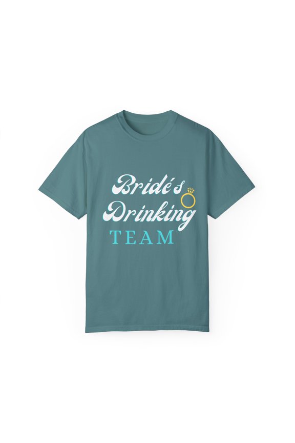 Novelty Bride's Drinking Teams Bachelorette Gift | Funny Bachelors Gag Party Saying Men Women Unisex Garment-Dyed T-shirt