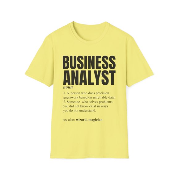 Novelty Business Analyst Comical Description Meaning Sayings Hilarious Economist Financial Expert Broker Dealer Unisex Softstyle T-Shirt