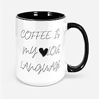Novelty Coffee Mug Coffee is My Love Language Mug Coffee Addict Mugs for Women Coffee Drinker Gifts Coffee Gifts for Teacher Coffee Lover Gift Ideas 11 Oz
