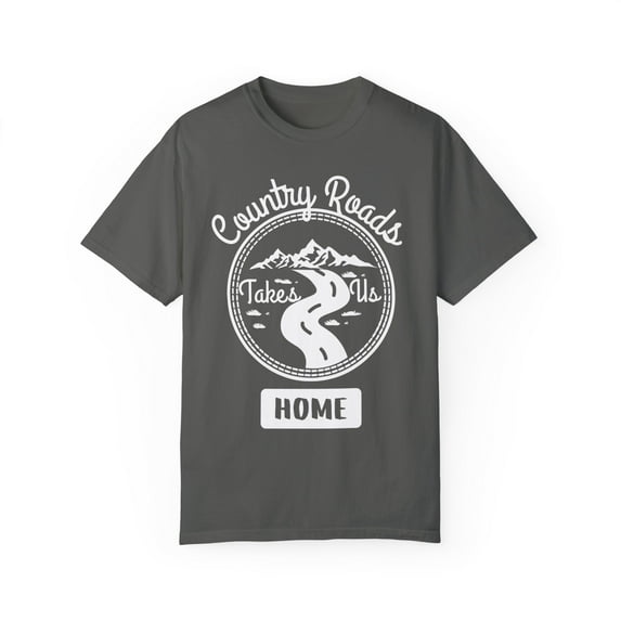 Novelty Country Roads Takes Us Home Farmer Men Women Funny Outdoor Adventure Cool Travel Gift Unisex Garment-Dyed T-shirt