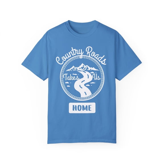 Novelty Country Roads Takes Us Home Farmer Men Women Funny Outdoor Adventure Cool Travel Gift Unisex Garment-Dyed T-shirt