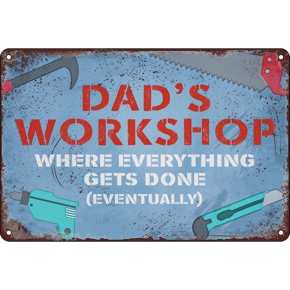 Novelty Dad's Workshop Where Everything Gets Done Eventually Metal Sign Gift Metal Tin Signs Wall Decorations for Home Man Cave Bedroom Garage Bathroom 8x12 Inch
