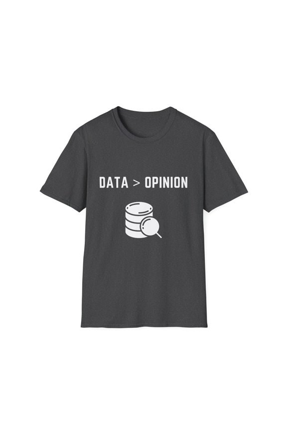 Novelty Data Opinion Programmers Sayings Pun Hilarious Computer Science Gag Men Women Unisex Softstyle T-Shirt