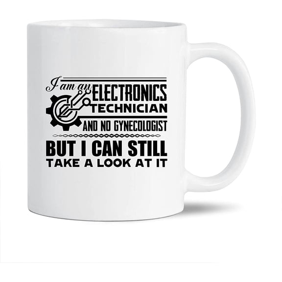 Novelty Electronics Technician Decorative Mug, Unique Electronics Technician Ceramic Coffee Mug, I Am An Electronics Technician Porcelain Tea Mug Cup, Electronics Technician White Mug 11 Oz.
