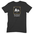 thumbnail image 1 of Novelty Genius "Element of Surprise" Funny Science Shirt, Ringspun Cotton T-Shirt, Mens/Womens Fits, 1 of 5