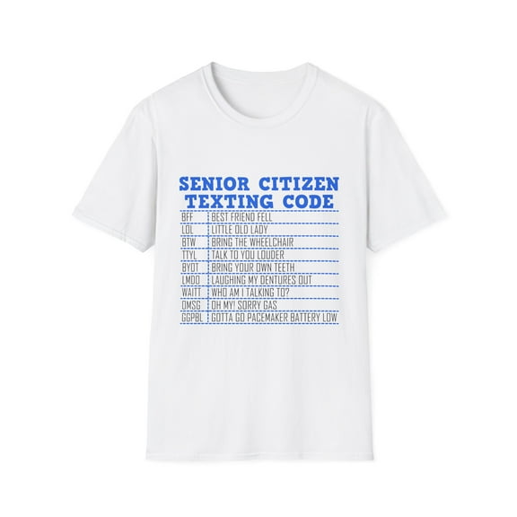 Novelty Grandpa Sarcastic Pun Grandma Mother Dad Funny Saying Senior Citizen Texting Code Women Men Joke Gag Unisex Softstyle T-Shirt