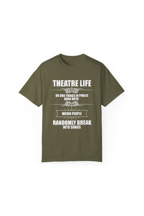Novelty Hang With Weird People Randomly Break Into Songs Hilarious Actor Actress Role-Player Musical Lover Unisex Garment-Dyed T-shirt