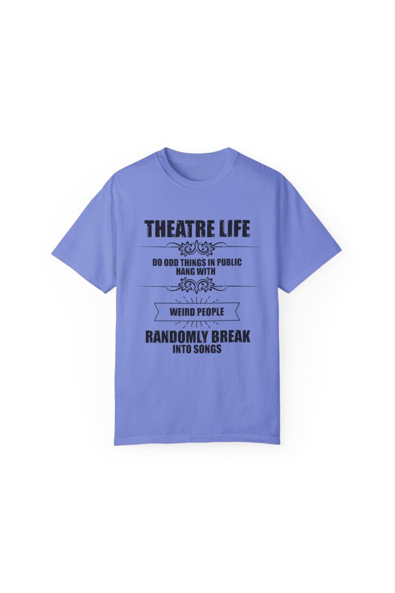 Novelty Hang With Weird People Randomly Break Into Songs Hilarious Actor Actress Role-Player Musical Lover Unisex Garment-Dyed T-shirt