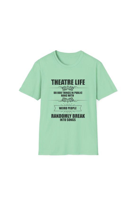 Novelty Hang With Weird People Randomly Break Into Songs Hilarious Actor Actress Role-Player Musical Lover Unisex Softstyle T-Shirt