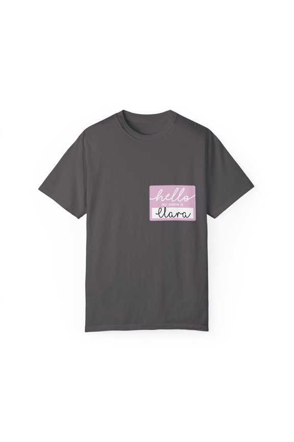 Novelty Hello My Name Is Clara Women Wife Tag Nickname Fun Cute Name Tag Clara Grandma Mom Tag Funny Daughter Unisex Garment-Dyed T-shirt