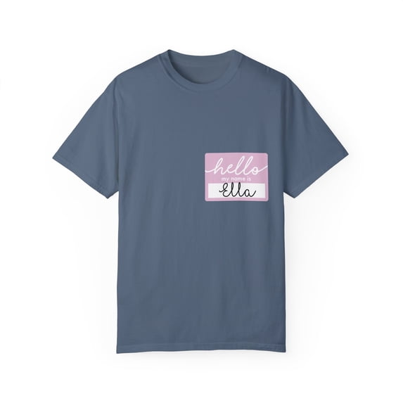 Novelty Hello My Name Is Ella Women Wife Tag Nickname Fun Cute Name Tag Ella Grandma Mom Tag Funny Daughter Unisex Garment-Dyed T-shirt