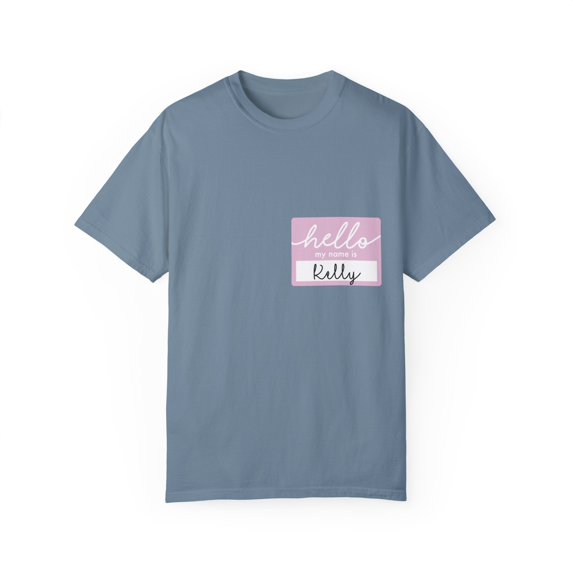 Novelty Hello My Name Is Kelly Women Wife Tag Nickname Fun Cute Name Tag Kelly Grandma Mom Tag Funny Daughter Unisex Garment-Dyed T-shirt