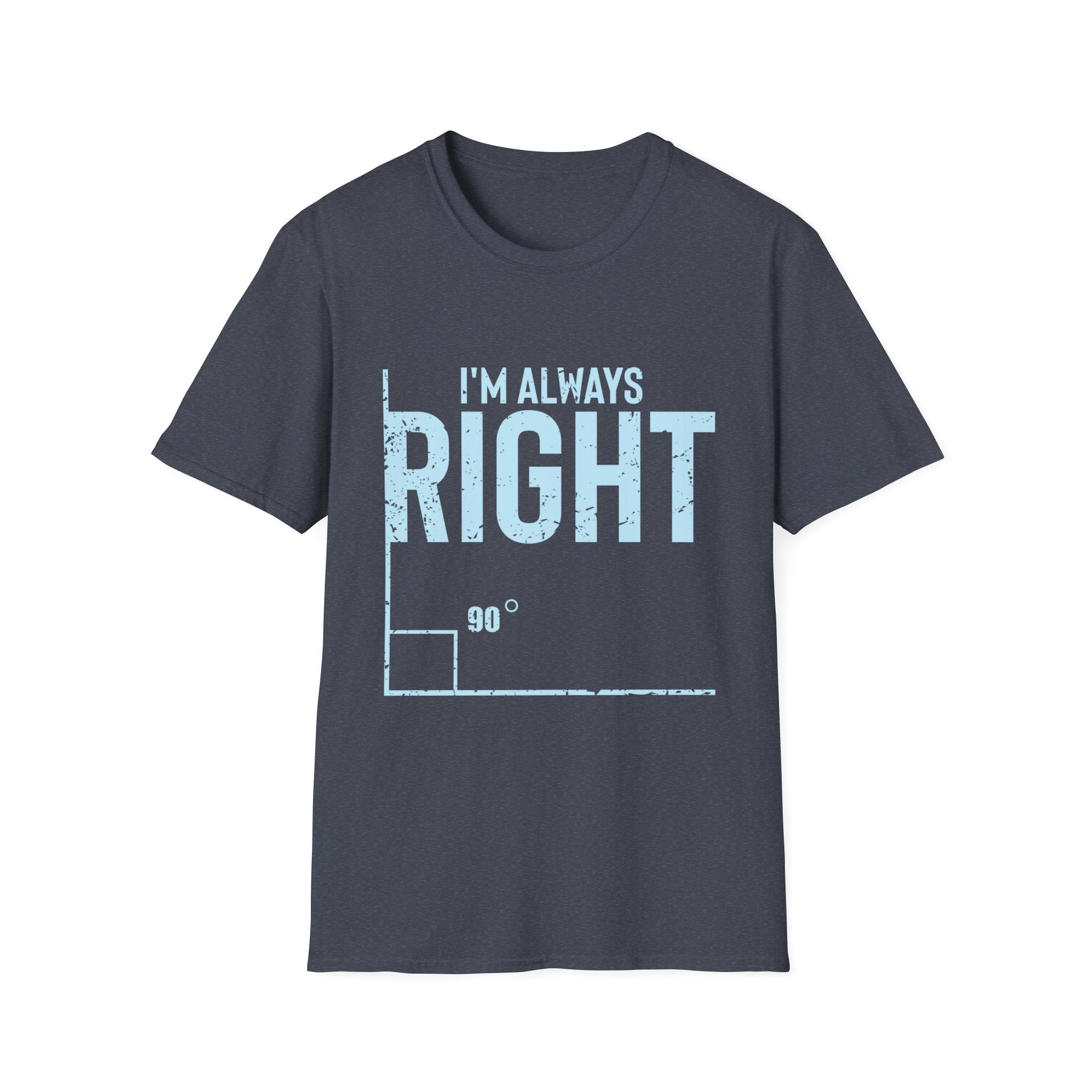 Novelty I'm Always Right Geometry Trigonometry Math Humorous Hilarious