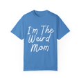 thumbnail image 1 of Novelty I'm Weird Mom Personality Mothers Funny Saying Hilarious Weird Mom Parent Funny Saying Sayings Unisex Garment-Dyed T-shirt, 1 of 4
