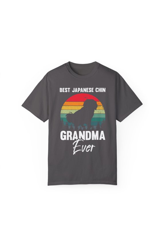 Novelty Japanese Chin Grandma Ever Dog Parent Enthusiast Hilarious Fur Animals Lover Domesticated Pets Fan Unisex Garment-Dyed T-shirt