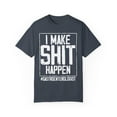 thumbnail image 1 of Novelty Make Shit Happen Gastroenterologist Gastroenterology Humorous Digestive System Medical Expert Doctor Unisex Garment-Dyed T-shirt, 1 of 4