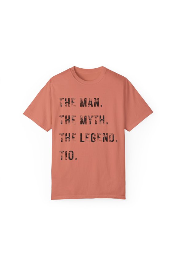 Novelty Man Myth Tio Spanish Legend Uncle Women Men Brother | Inspiring Legend Tio Dad Fun Brother Uncle Pun Gag Unisex Garment-Dyed T-shirt