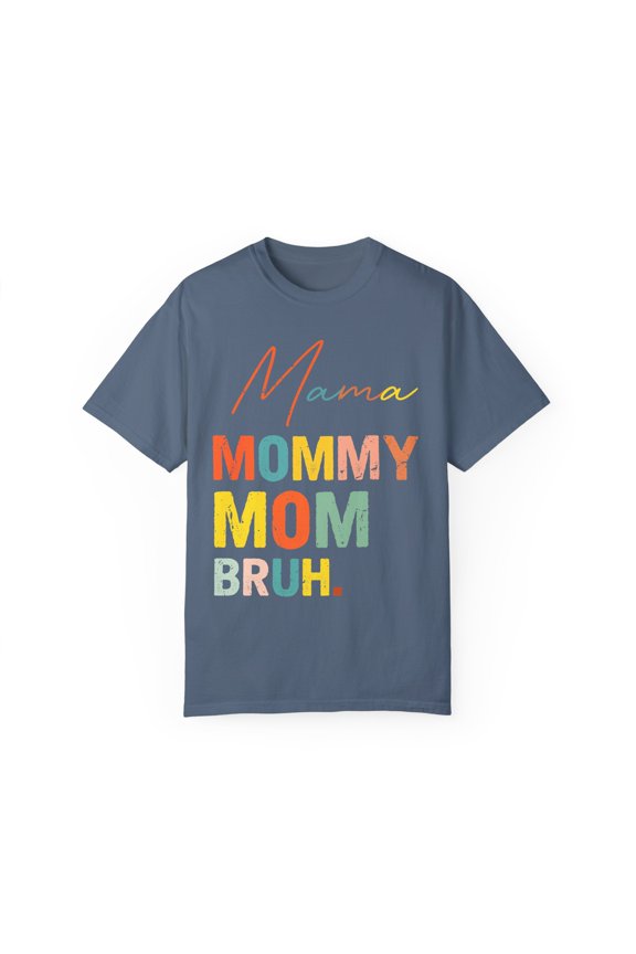 Novelty Mommies Names Mothers Appreciation Statements Puns Humorous Mommas Titles Sarcastic Sayings Gag Funny Unisex Garment-Dyed T-shirt